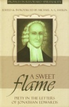 Sweet Flame - Piety in the Letters of Jonathan Edwards - PRS